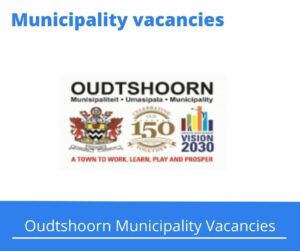 x3 Oudtshoorn Municipality Vacancies 2025 @www.oudtshoorn.gov.za Career Opportunities