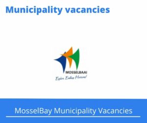 MosselBay Municipality Traffic Officer Vacancies 2024 @www.mosselbay.gov.za