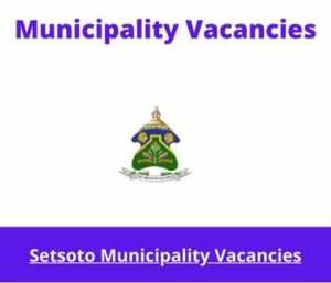 Setsoto Municipality Audit Committee vacancies 2024 @www.setsoto.gov.za