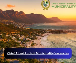 x1 Chief Albert Luthuli Municipality Vacancies 2025 @www.albertluthuli.gov.za Career Opportunities