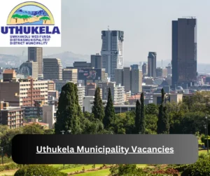 x1 uThukela Municipality Vacancies 2025 @www.uthukela.gov.za Career Opportunities